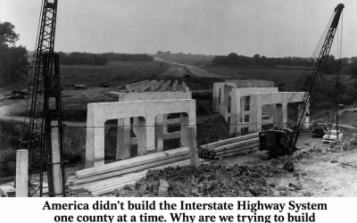 We Didn’t Ask 3,000 Counties to Build the Interstate Highway System
